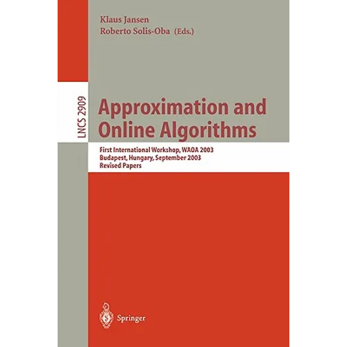 Approximation and Online Algorithms: First International Workshop, Waoa 2003, Budapest, Hungary, September 16-18, 2003, Revised Papers