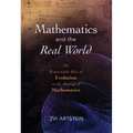 Mathematics and the Real World: The Remarkable Role of Evolution in the Making of Mathematics