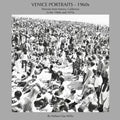 VENICE PORTRAITS - 1960s: Portraits from Venice, California in the 1960s and 1970s