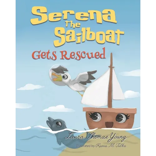 Serena the Sailboat Gets Rescued: A Delightful Children's Picture Book for Ages 3-5