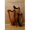 New Strung, And Shall Be Heard: An essay on the re-invention of the Celtic harp