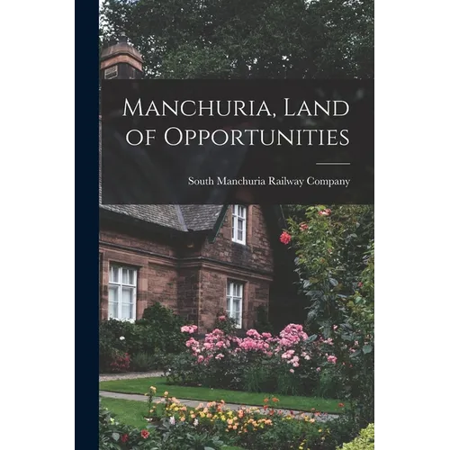 Manchuria, Land of Opportunities