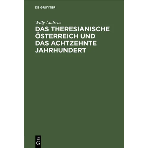 Das Theresianische Österreich Und Das Achtzehnte Jahrhundert: Ein Festvortrag