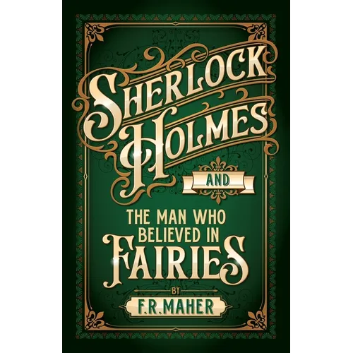 Sherlock Holmes and The Man Who Believed in Fairies