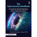 The Cybersecurity Handbook: A Guide for Board Members and C-Suite Executives