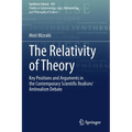 The Relativity of Theory: Key Positions and Arguments in the Contemporary Scientific Realism/Antirealism Debate