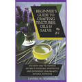 MS. DIY- Secrets of Nature: Beginner's Guide to Crafting Tinctures, Oil and Salve: Discover how to harness nature's medicinal properties and exper
