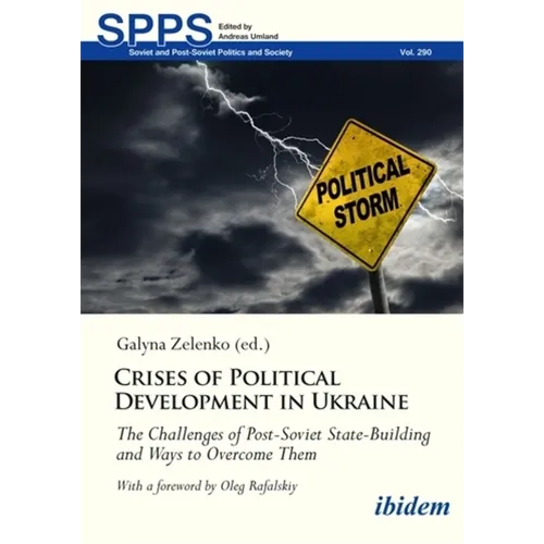 Crises of Political Development in Ukraine: The Challenges of Post-Soviet State-Building and Ways to Overcome Them