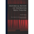 Historical Review of the Boston Bijou Theatre: With the Original Casts of All the Operas That Have Been Produced at the Bijou ..