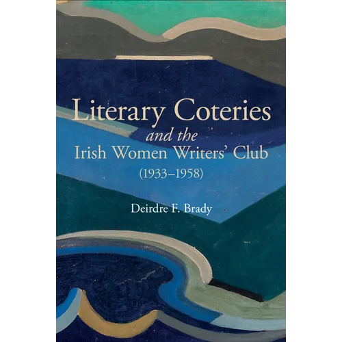 Literary Coteries and the Irish Women Writers' Club