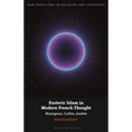Esoteric Islam in Modern French Thought: Massignon, Corbin, Jambet