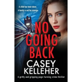 No Going Back: A gritty and gripping page-turning crime thriller