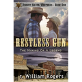 Restless Gun - (Johnny Silver Westerns) - Book One: The Making Of A Legend