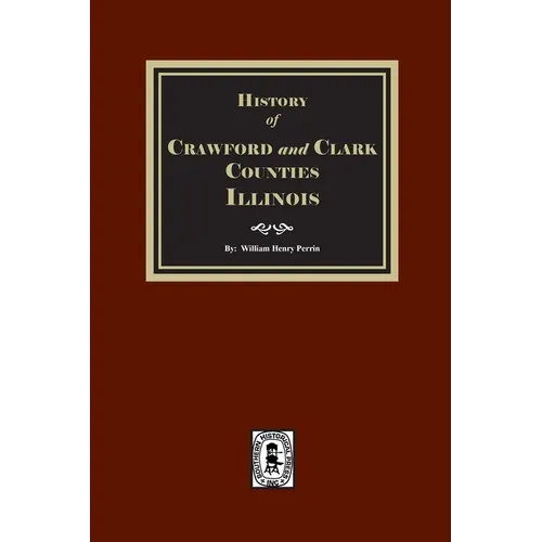 History of Crawford and Clark Counties, Illinois.