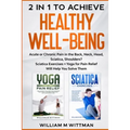 Achieve Healthy Well-Being: Acute or Chronic Pain in the Back, Neck, Head, Sciatica, Shoulders? Sciatica Exercises + Yoga for Pain Relief Will Help Yo