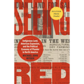Seeing Red: Indigenous Land, American Expansion, and the Political Economy of Plunder in North America
