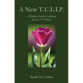 A New T.U.L.I.P.: A Kinder, Gentler Calvinism for the 21st Century