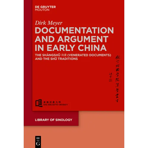 Documentation and Argument in Early China: The Shàngshū 尚書 (Venerated Documents) and the Shū Traditions