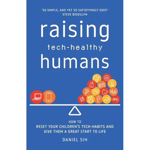 Raising Tech-Healthy Humans: How to reset your children's tech-habits and give them a great start to life