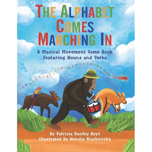 The Alphabet Comes Marching In: A Musical Movement Game Book Featuring Nouns and Verbs