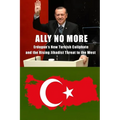Ally No More: Erdogan's New Turkish Caliphate and the Rising Jihadist Threat to the West