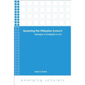 Queering the Ethiopian Eunuch: Strategies of Ambiguity in Acts