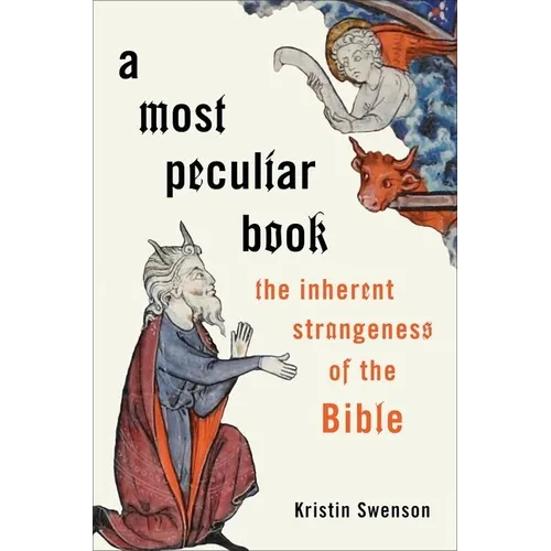 A Most Peculiar Book: The Inherent Strangeness of the Bible