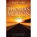Thomas Merton: God's Messenger on the Road Towards a New World