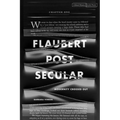 Flaubert Postsecular: Modernity Crossed Out