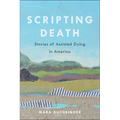 Scripting Death: Stories of Assisted Dying in America Volume 50