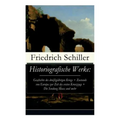 Historiografische Werke: Geschichte des dreißigjährigen Kriegs + Zustands von Europa zur Zeit des ersten Kreuzzugs + Die Sendung Moses und mehr