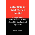 Catechism of Karl Marx's Capital: A Beginner's Introduction to the Socialist Analysis of Capitalism
