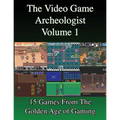 The Video Game Archeologist: Volume 1