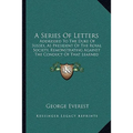 A Series Of Letters: Addressed To The Duke Of Sussex, As President Of The Royal Society, Remonstrating Against The Conduct Of That Learned Body (1839)