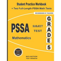 PSSA Subject Test Mathematics Grade 5: Student Practice Workbook + Two Full-Length PSSA Math Tests