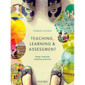 Teaching, Learning and Assessment: Steps Towards Creative Practice