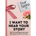 Dear Nonna. I Want To Hear Your Story: A Guided Memory Journal to Share The Stories, Memories and Moments That Have Shaped Nonna's Life 7 x 10 inch