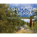 In the Shadow of the Sierra: Ghost Towns & Historical Sites of the Eastern Sierra: Northern Region