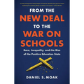 From the New Deal to the War on Schools: Race, Inequality, and the Rise of the Punitive Education State