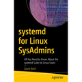 Systemd for Linux Sysadmins: All You Need to Know about the Systemd Suite for Linux Users