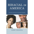 Biracial in America: Forming and Performing Racial Identity