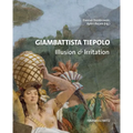 Giambattista Tiepolo. Illusion & Irritation: Beitrage Des Internationalen Symposiums Im Martin Von Wagner Museum Der Universitat Wurzburg