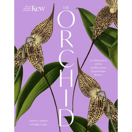 The Orchid: A Celebration of the World's Most Charismatic Flower