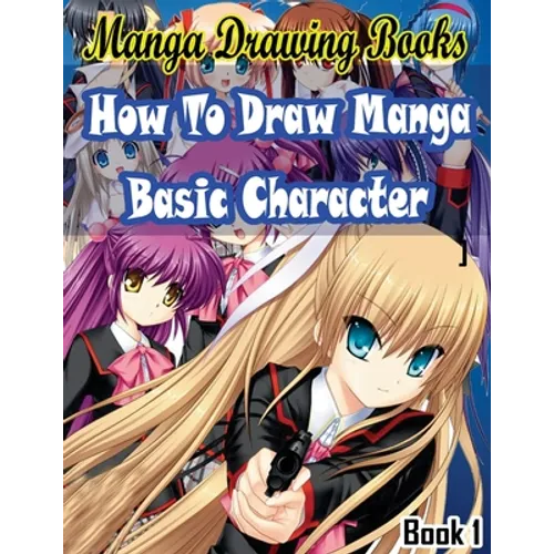Manga Drawing Books How to Draw Manga Characters Book 1: Learn Japanese Manga Eyes And Pretty Manga Face