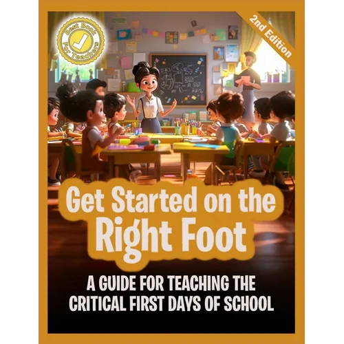 Get Started on the Right Foot: A Guide for Teaching the Critical First Days of School