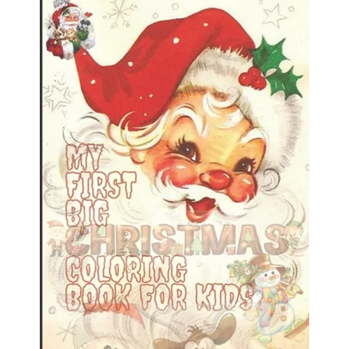 My First Big Christmas Coloring Book for Kids: 100 Unique Design For Your Lovely Kids, Fun Easy and Relaxing Designs