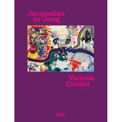 Jacqueline de Jong: Vicious Circles