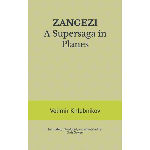 ZANGEZI A Supersaga in Planes: translated, introduced, and annotated by Chris Sawyer