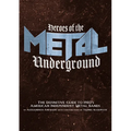Heroes of the Metal Underground: The Definitive Guide to 1980s American Independent Metal Bands