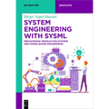 System Engineering with Sysml: Mechatronic Production Systems and Model-Based Engineering